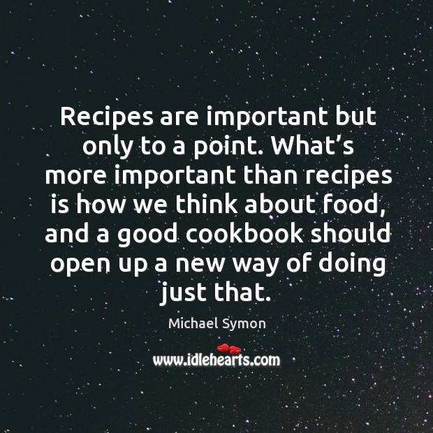 Recipes are important but only to a point. Michael Symon Picture Quote
