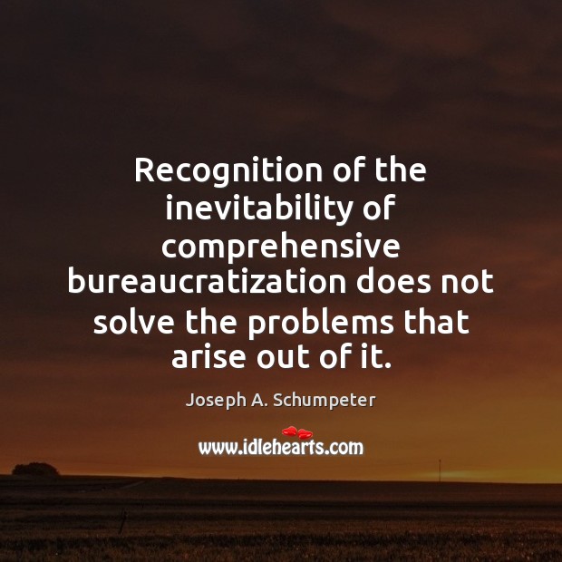 Recognition of the inevitability of comprehensive bureaucratization does not solve the problems Image