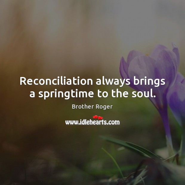 Reconciliation always brings a springtime to the soul. Image