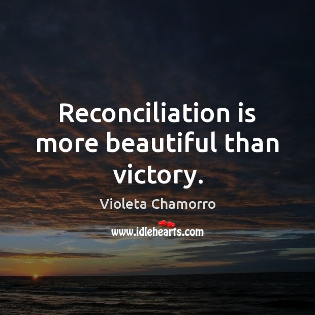 Reconciliation is more beautiful than victory. Image