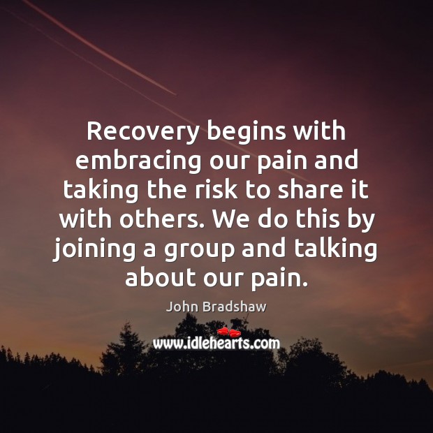 Recovery begins with embracing our pain and taking the risk to share Image