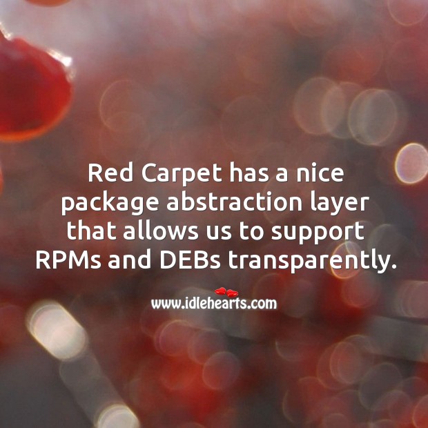 Red carpet has a nice package abstraction layer that allows us to support rpms and debs transparently. Image
