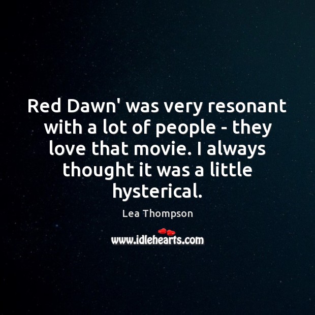 Red Dawn’ was very resonant with a lot of people – they Image