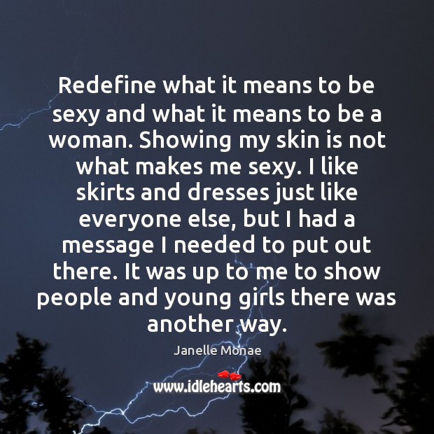Redefine what it means to be sexy and what it means to Janelle Monae Picture Quote