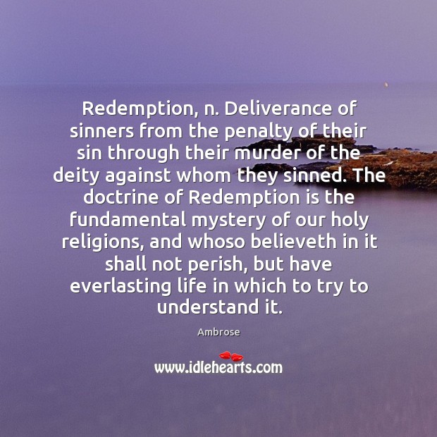 Redemption, n. Deliverance of sinners from the penalty of their sin through Ambrose Picture Quote