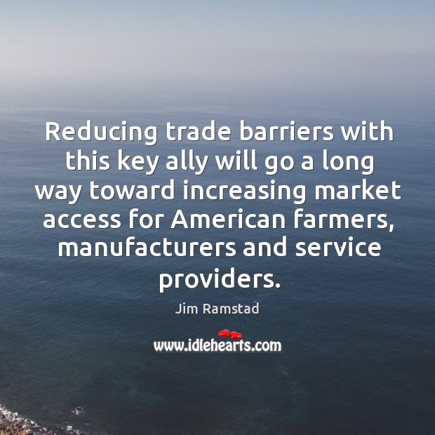 Reducing trade barriers with this key ally will go a long way toward increasing market Image