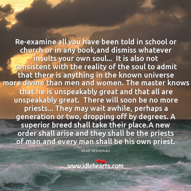Re-examine all you have been told in school or church or in Image
