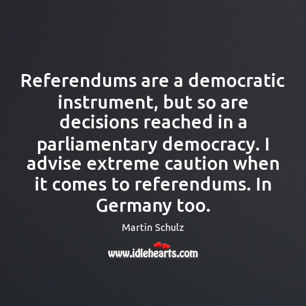 Referendums are a democratic instrument, but so are decisions reached in a Image