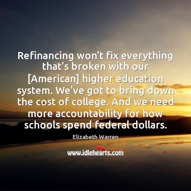 Refinancing won’t fix everything that’s broken with our [American] higher education system. Image
