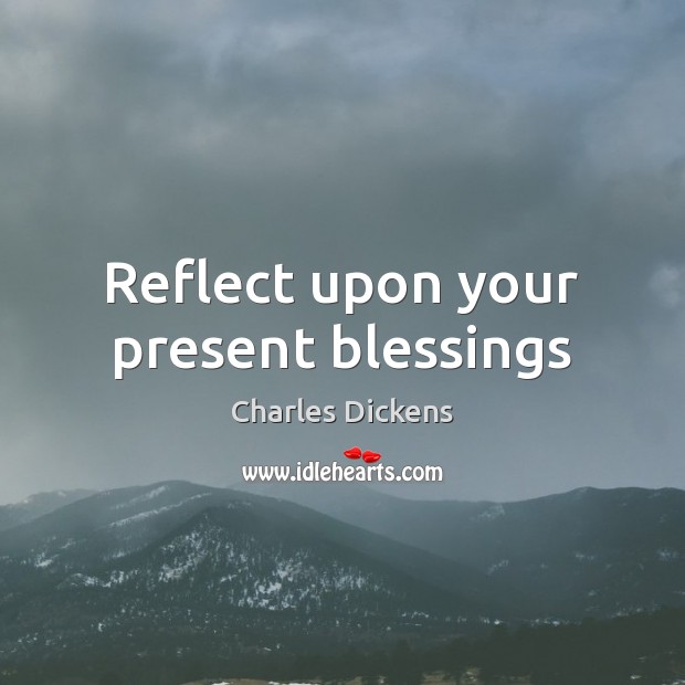 Reflect upon your present blessings Image