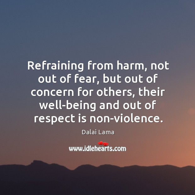 Refraining from harm, not out of fear, but out of concern for Dalai Lama Picture Quote