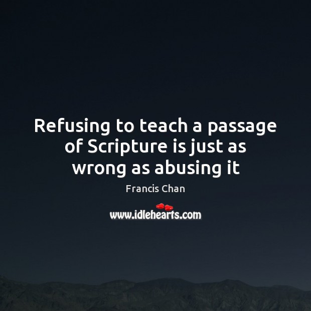 Refusing to teach a passage of Scripture is just as wrong as abusing it 