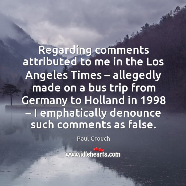 Regarding comments attributed to me in the los angeles times – allegedly made on a bus trip Image