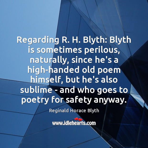 Regarding R. H. Blyth: Blyth is sometimes perilous, naturally, since he’s a Image