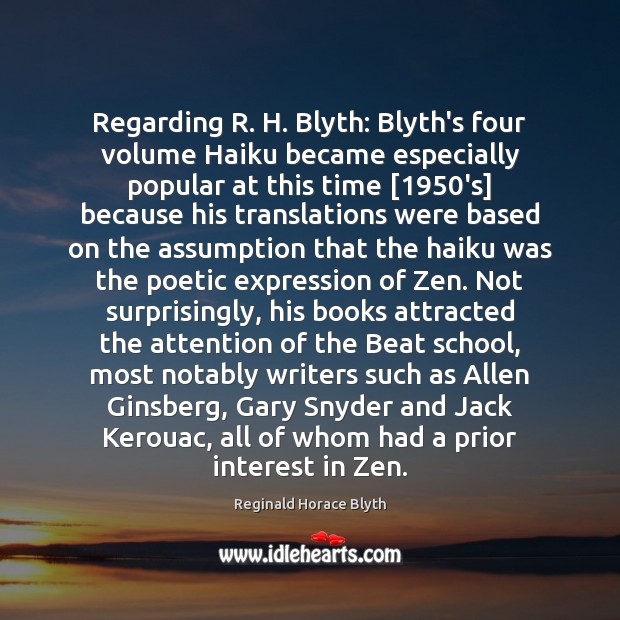 Regarding R. H. Blyth: Blyth’s four volume Haiku became especially popular at Reginald Horace Blyth Picture Quote