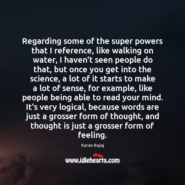 Regarding some of the super powers that I reference, like walking on Karan Bajaj Picture Quote
