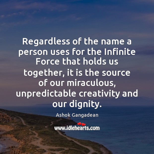 Regardless of the name a person uses for the Infinite Force that Image