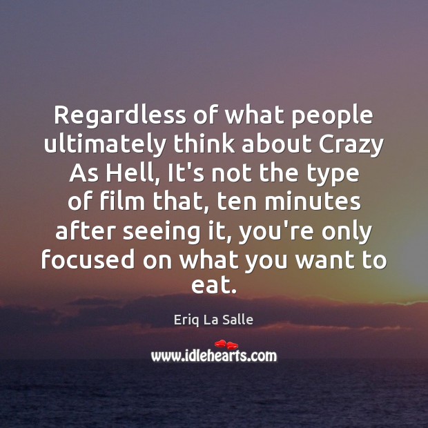 Regardless of what people ultimately think about Crazy As Hell, It’s not Image