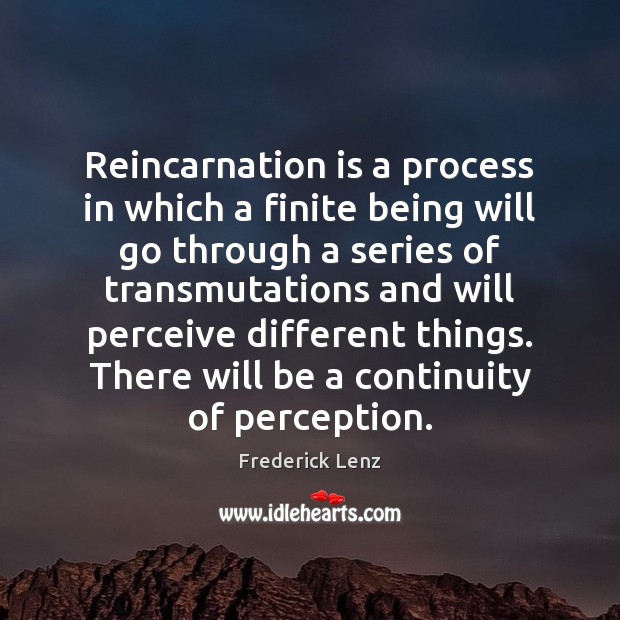 Reincarnation is a process in which a finite being will go through Image