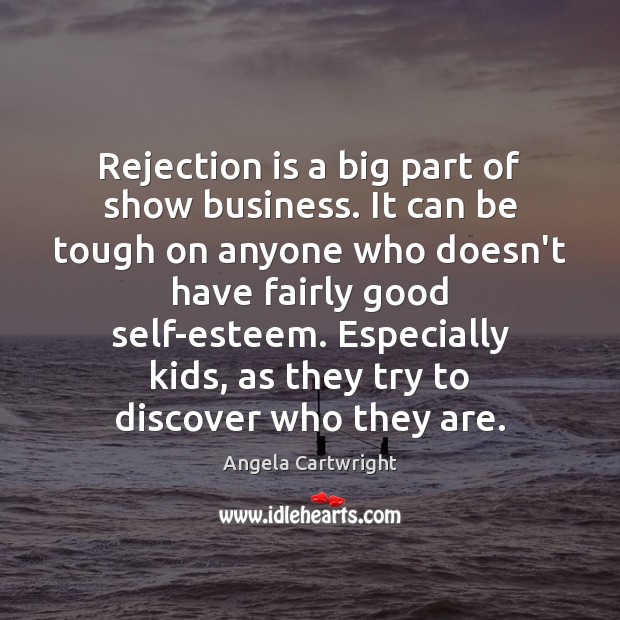 Rejection is a big part of show business. It can be tough Rejection Quotes Image