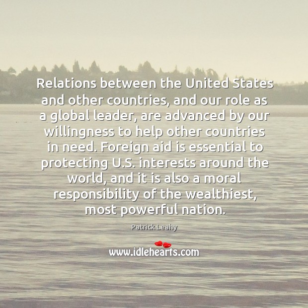 Relations between the United States and other countries, and our role as Patrick Leahy Picture Quote
