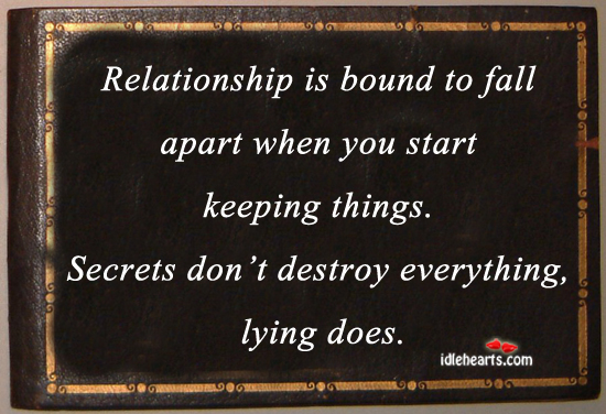 Secrets don’t destroy everything, lying does. Image