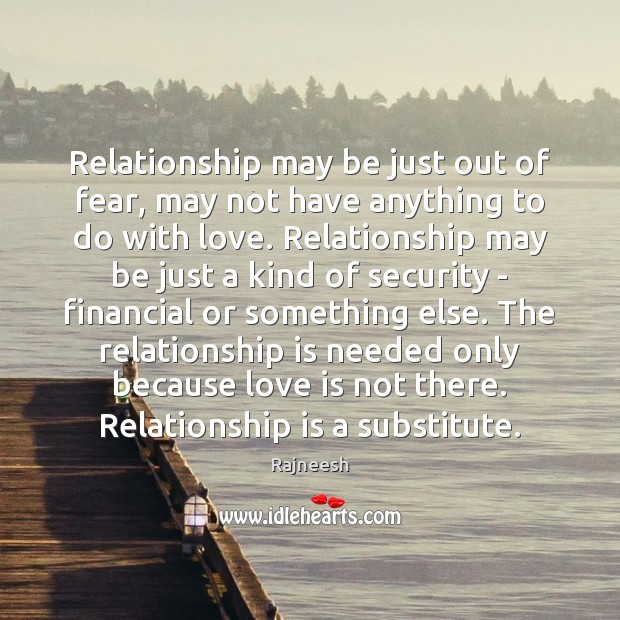 Relationship may be just out of fear, may not have anything to Relationship Quotes Image