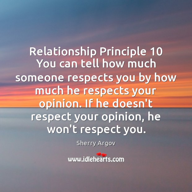 Relationship Principle 10 You can tell how much someone respects you by how Sherry Argov Picture Quote