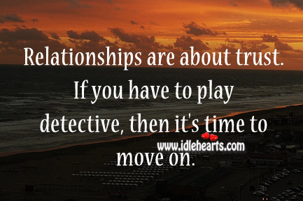 If you have to play detective, then it’s time to move on. Move On Quotes Image