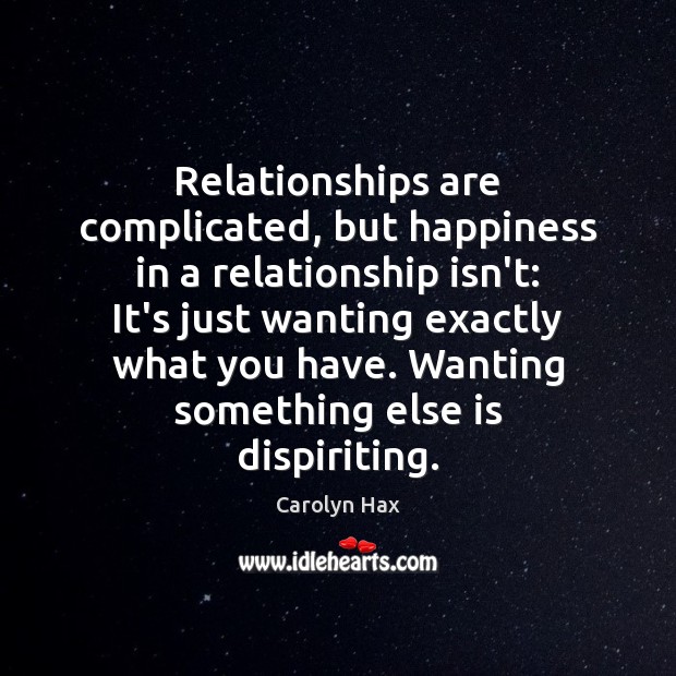 Relationships are complicated, but happiness in a relationship isn’t: It’s just wanting Carolyn Hax Picture Quote