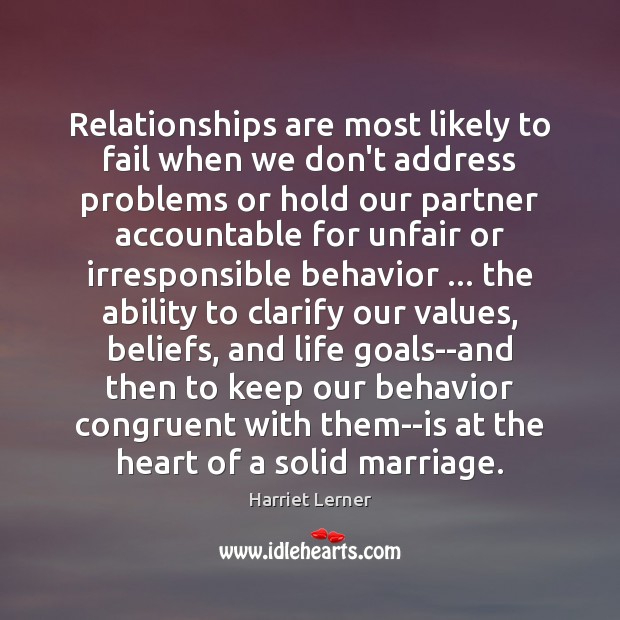 Relationships are most likely to fail when we don’t address problems or Harriet Lerner Picture Quote