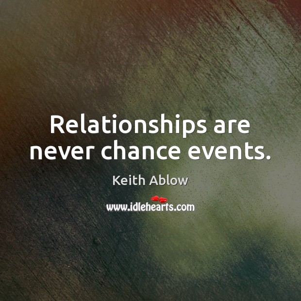 Relationships are never chance events. Image