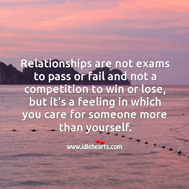 Relationships are not exams to pass or fail and not a competition to win or lose. Relationship Advice Image