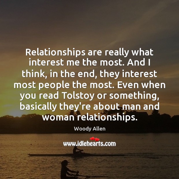 Relationships are really what interest me the most. And I think, in Image
