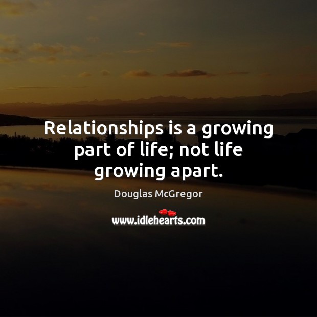Relationships is a growing part of life; not life growing apart. Image