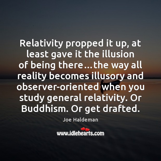 Relativity propped it up, at least gave it the illusion of being 