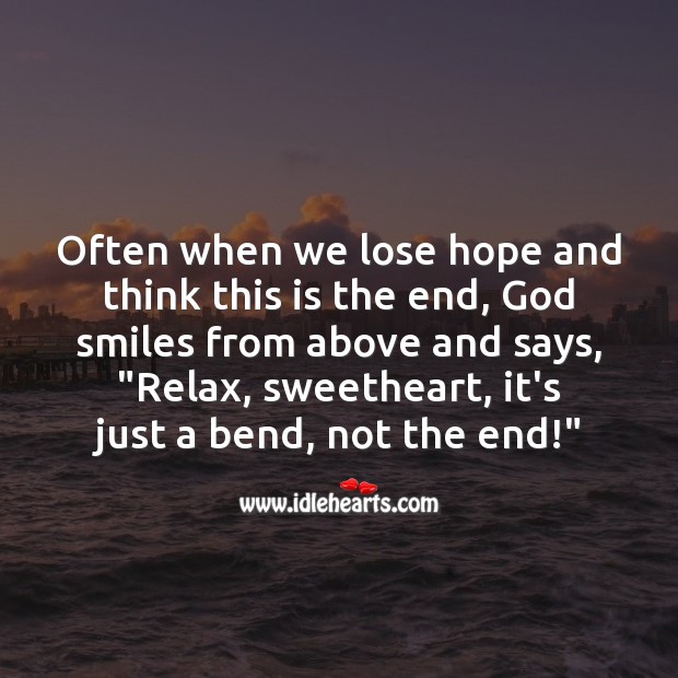 Relax, sweetheart, it’s just a bend, not the end! God Quotes Image