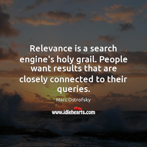 Relevance is a search engine’s holy grail. People want results that are Image