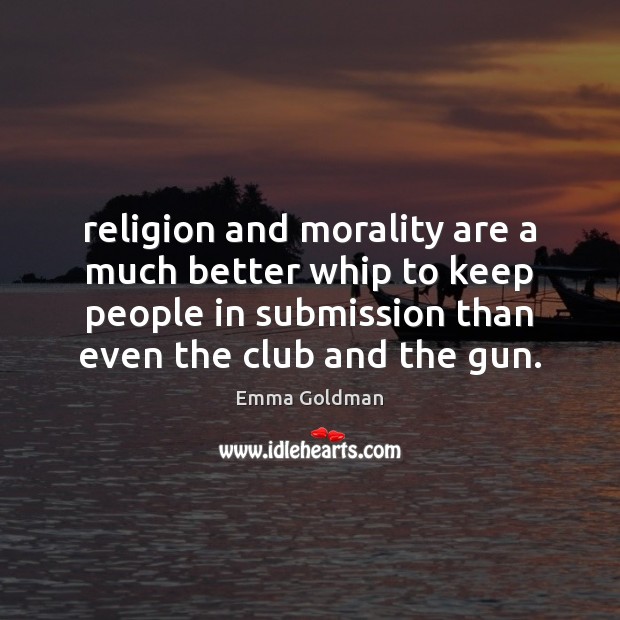 Religion and morality are a much better whip to keep people in Image