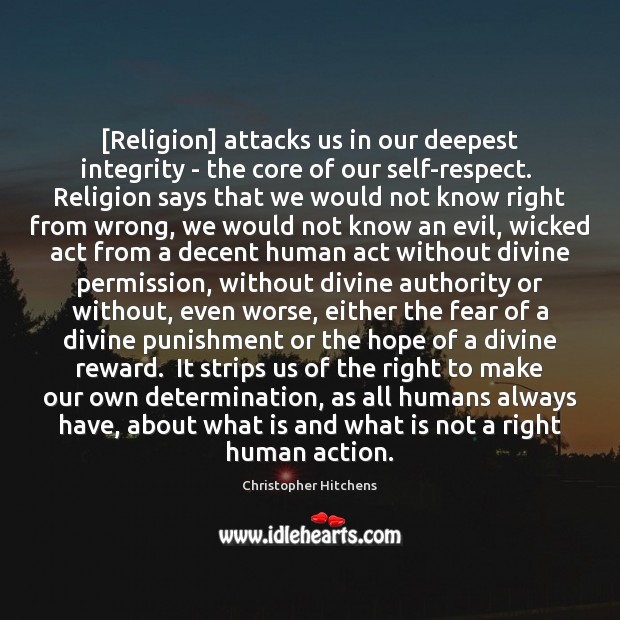 [Religion] attacks us in our deepest integrity – the core of our Determination Quotes Image