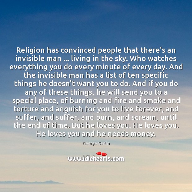 Religion has convinced people that there’s an invisible man … living in the George Carlin Picture Quote