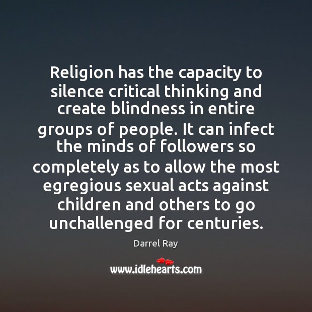 Religion has the capacity to silence critical thinking and create blindness in Image