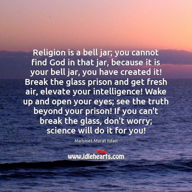 Religion is a bell jar; you cannot find God in that jar, Religion Quotes Image