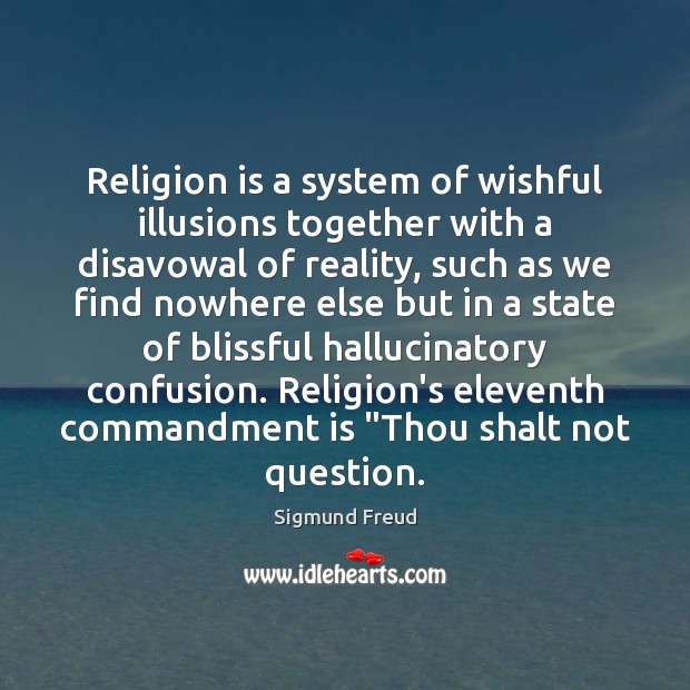 Religion is a system of wishful illusions together with a disavowal of Sigmund Freud Picture Quote