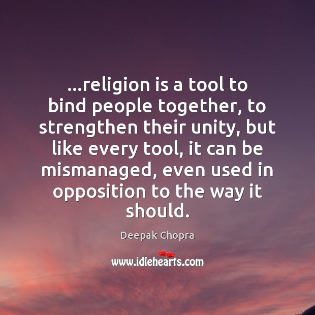…religion is a tool to bind people together, to strengthen their unity, Religion Quotes Image