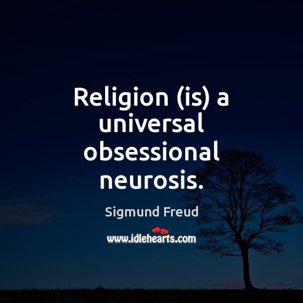 Religion (is) a universal obsessional neurosis. Image