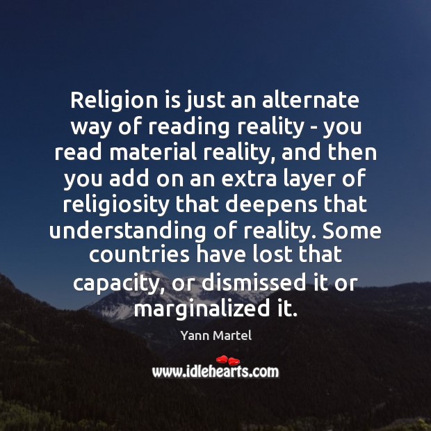 Religion is just an alternate way of reading reality – you read Yann Martel Picture Quote