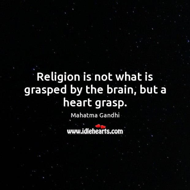 Religion is not what is grasped by the brain, but a heart grasp. Religion Quotes Image