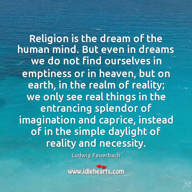 Religion is the dream of the human mind. But even in dreams Religion Quotes Image