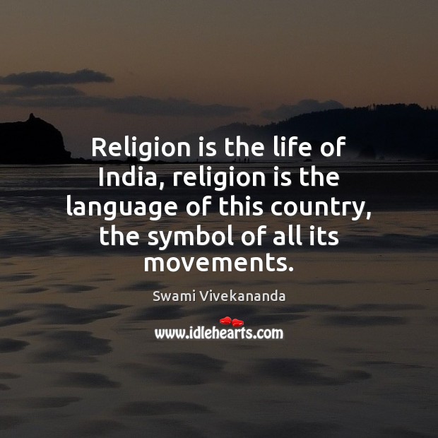 Religion is the life of India, religion is the language of this Swami Vivekananda Picture Quote